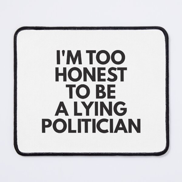 Item preview, Too good to be a lying politician designed and sold by Politics-Corner.