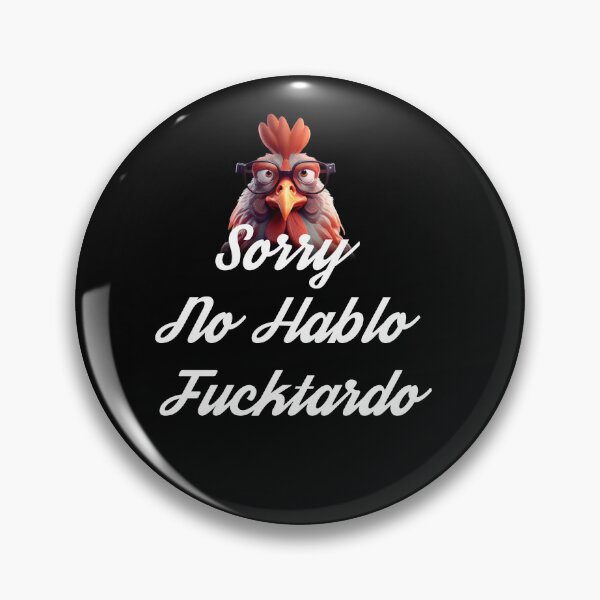 Item preview, Sorry No Hablo Fucktardo designed and sold by Estevam Marinho.