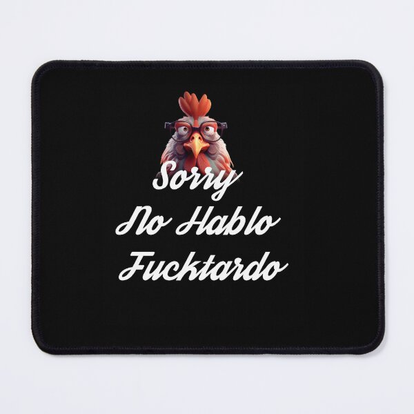Item preview, Sorry No Hablo Fucktardo designed and sold by Estevam Marinho.