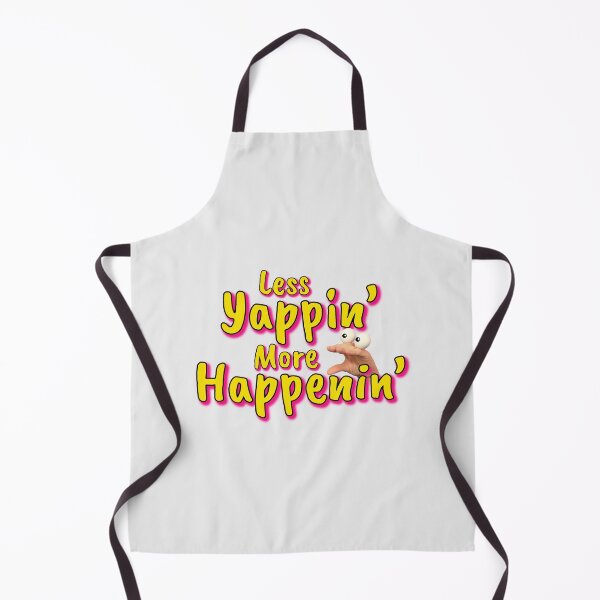 Item preview, LESS YAPPIN', MORE HAPPENIN' designed and sold by Unspirations.