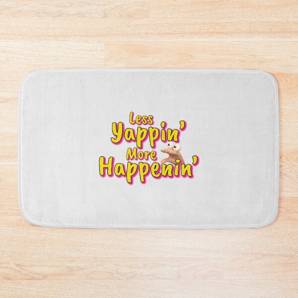 Item preview, LESS YAPPIN', MORE HAPPENIN' designed and sold by Unspirations.