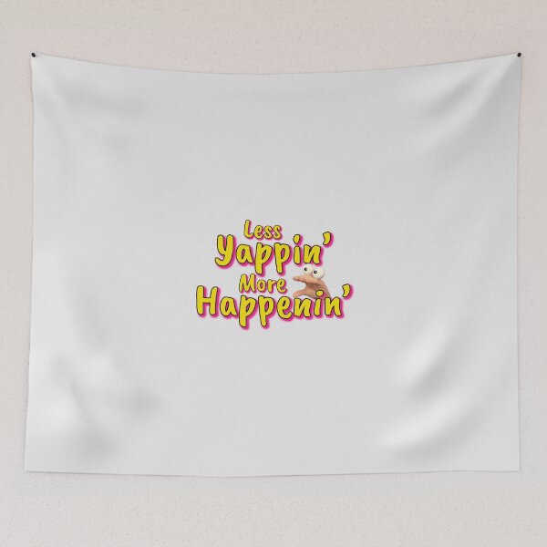 Item preview, LESS YAPPIN', MORE HAPPENIN' designed and sold by Unspirations.