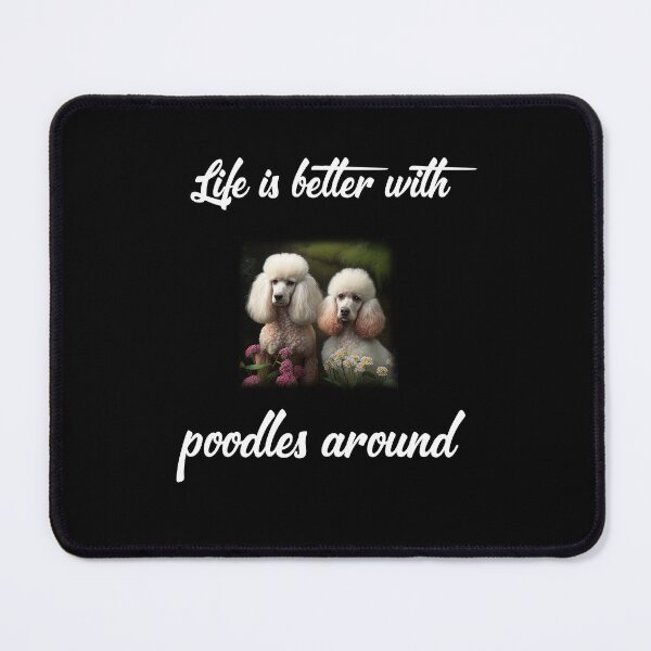 Item preview, Life Is Better With Poodles Around designed and sold by Estevam Marinho.