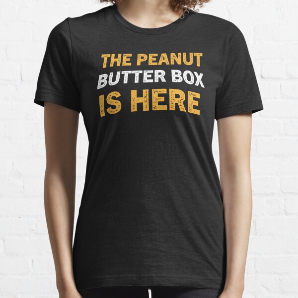 WANTED, because of your Peanut Butter addiction - humour T-Shirt