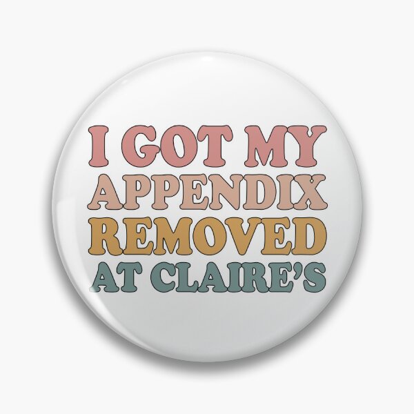 Item preview, Mental Health Awareness Gift: I Got My Appendix Removed At Claires designed and sold by AMINE  ★★★★★.