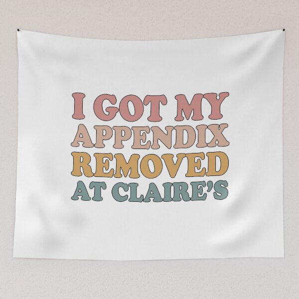 Item preview, Mental Health Awareness Gift: I Got My Appendix Removed At Claires designed and sold by AMINE  ★★★★★.