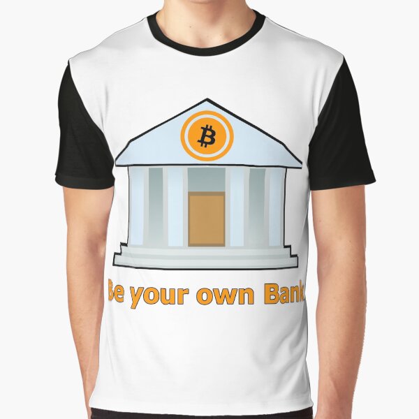 Be your own bank Graphic T-Shirt