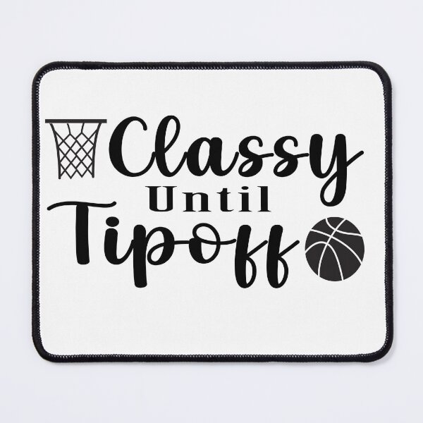Item preview, Best selling Classy until Tipoff Funny Basketball Quote designed and sold by LiteforART.