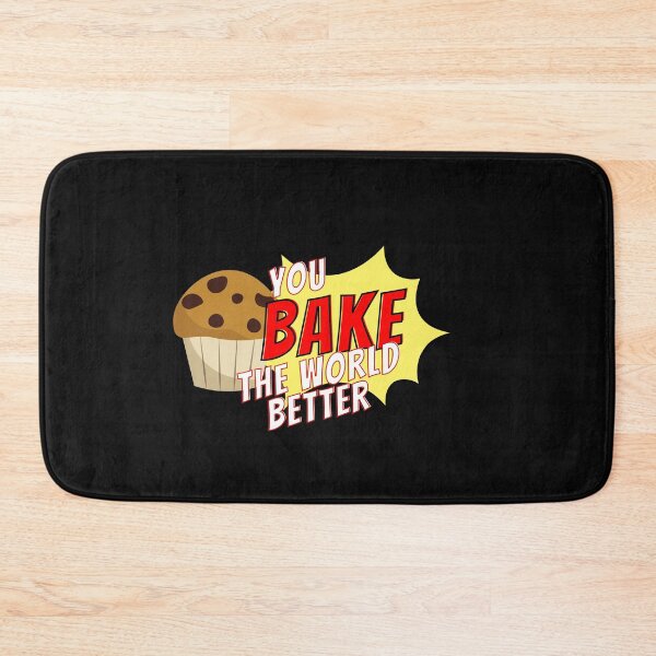Item preview, You Bake The World Better, You Bake The World A Better Place designed and sold by ImaginedCo.