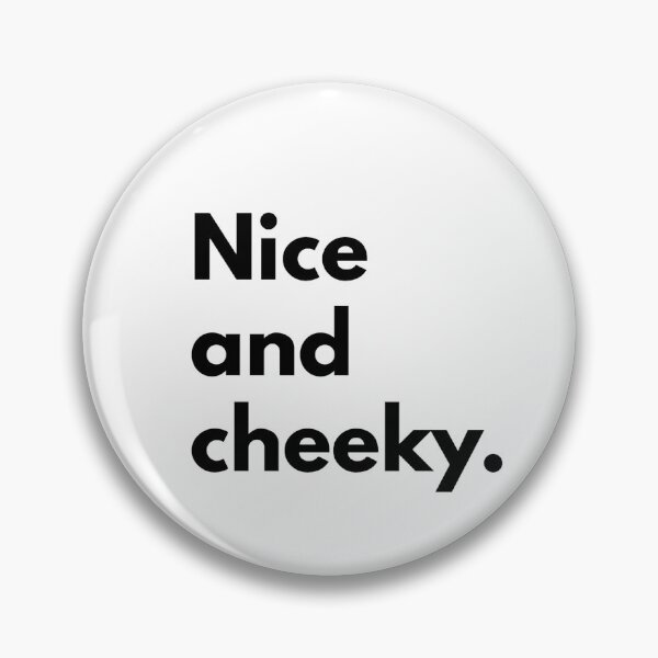 Item preview, Nice and cheeky. designed and sold by Dj Gavric998.