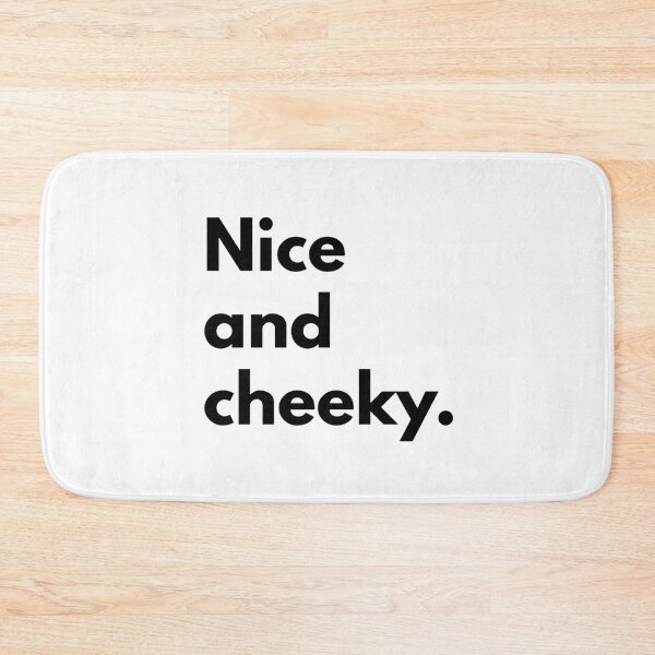 Item preview, Nice and cheeky. designed and sold by Dj Gavric998.