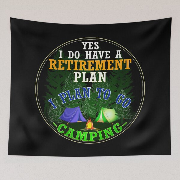 Item preview, Yes I do have a retirement plan | I plan to go camping designed and sold by Deco-Design.