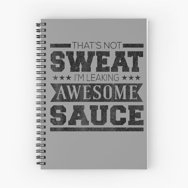 Item preview, That's Not Sweat I'm Leaking Awesome Sauce designed and sold by Glitche-Shop.
