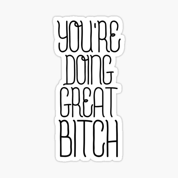 You're Doing Great Bitch -Poster