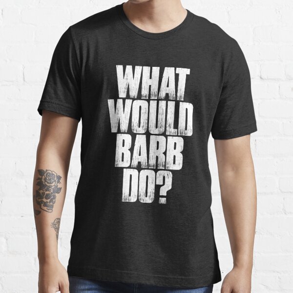 WHAT WOULD BARB DO? stranger wwbd tv show things meme Crew Neck