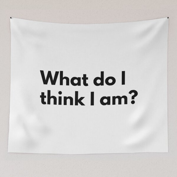 Item preview, What do I think I am? designed and sold by Dj Gavric998.