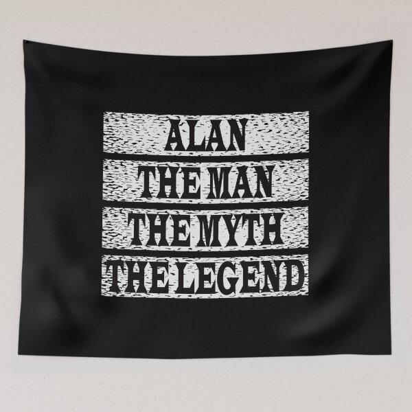 Item preview, Alan The Man The Myth The Legend designed and sold by GaryDobson.