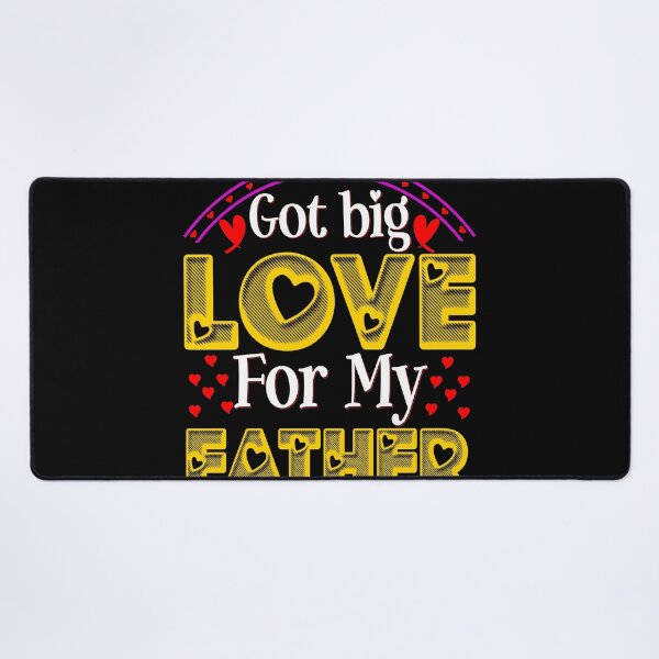 Item preview, Valentines Day Quotes Got Big Love For My Father designed and sold by TargetBox.