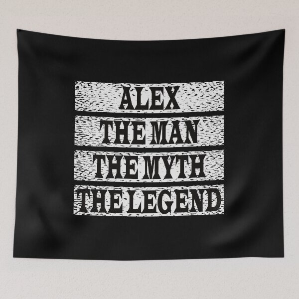 Item preview, Alex The Man The Myth The Legend designed and sold by GaryDobson.