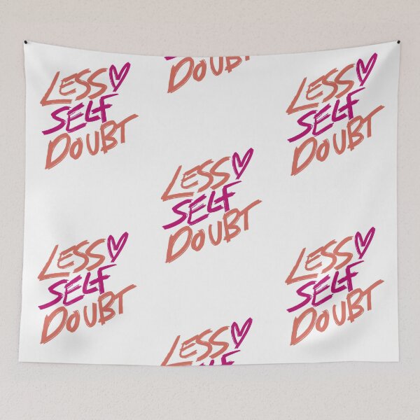 Item preview, Less Self Doubt designed and sold by hollyjanek.