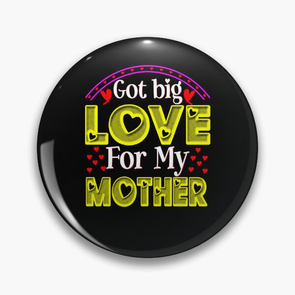 Item preview,  Valentines Day Quotes Got Big Love For My Mother designed and sold by TargetBox.