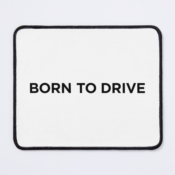 Item preview, Born To Drive (Small Black Text) designed and sold by STUDIO-72.