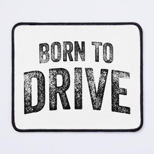 Item preview, Born To Drive (Big Black Text) designed and sold by STUDIO-72.