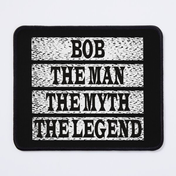 Item preview, Bob The Man The Myth The Legend designed and sold by GaryDobson.