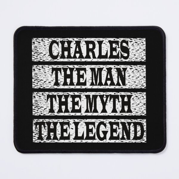 Item preview, Charles The Man The Myth The Legend designed and sold by GaryDobson.
