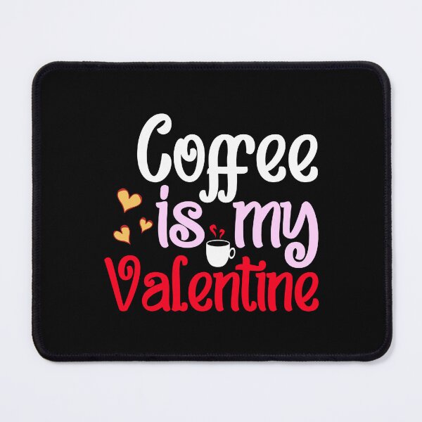 Item preview, Valentines Day Quotes coffee is my Valentine designed and sold by TargetBox.