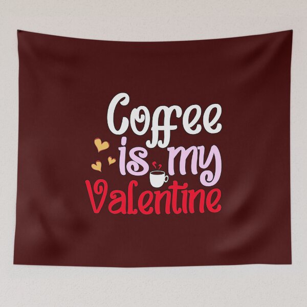 Item preview,  Valentines Day Quotes coffee is my Valentine designed and sold by TargetBox.