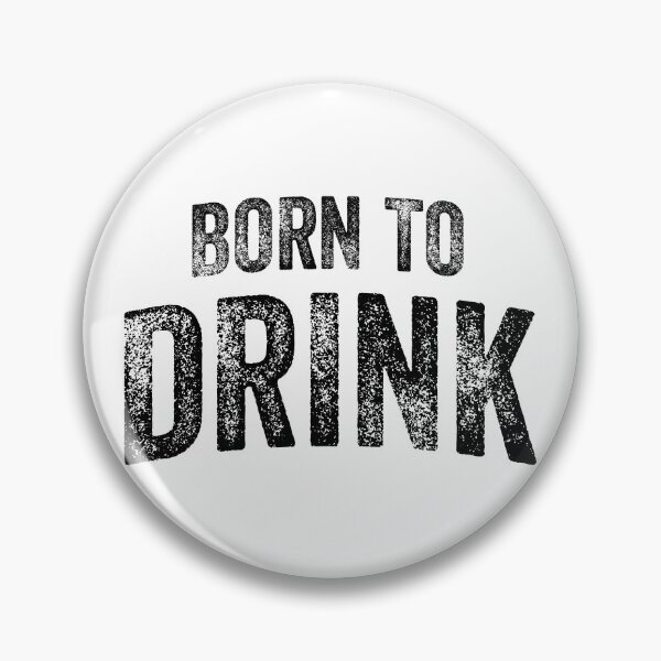 Item preview, Born To Drink (Big Black Text) designed and sold by STUDIO-72.
