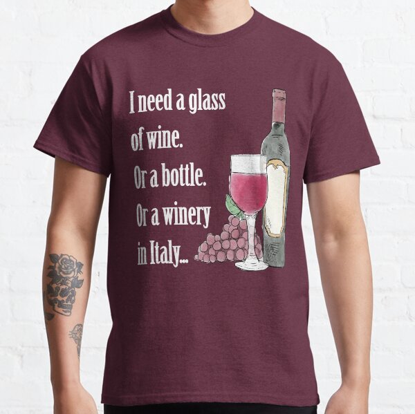 I Need Glass Wine Funny Quote Best Seller Awesome Gift for Wine Lovers Travelers Party Birthday Occasion Classic T-Shirt