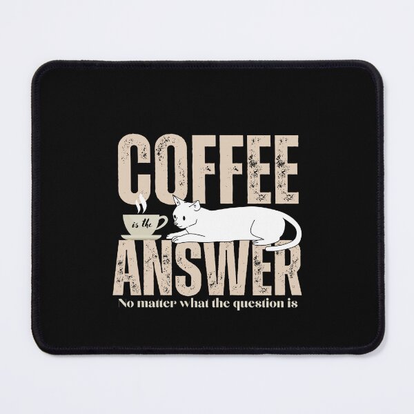 Item preview, coffee is the answer no matter what the question is designed and sold by vidyaroul.