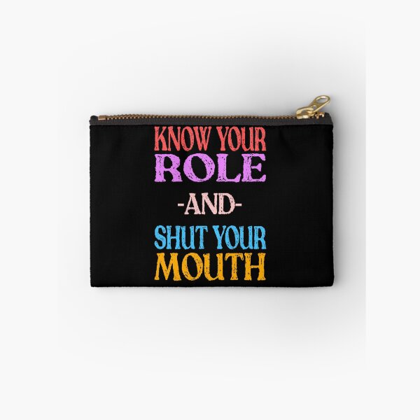Item preview, Know Your Role And Shut Your Mouth designed and sold by Mohamed Orav.