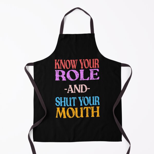 Item preview, Know Your Role And Shut Your Mouth designed and sold by Mohamed Orav.