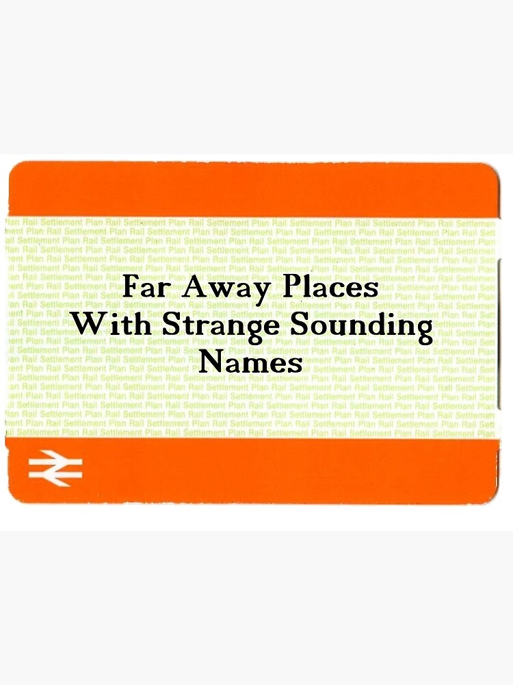 Train Ticket Far Away Places With Strange Sounding Names Greeting Card By Eccentrica Redbubble