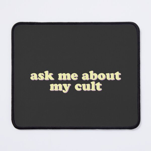 Item preview, Ask Me About My Cult designed and sold by uncommonoath.