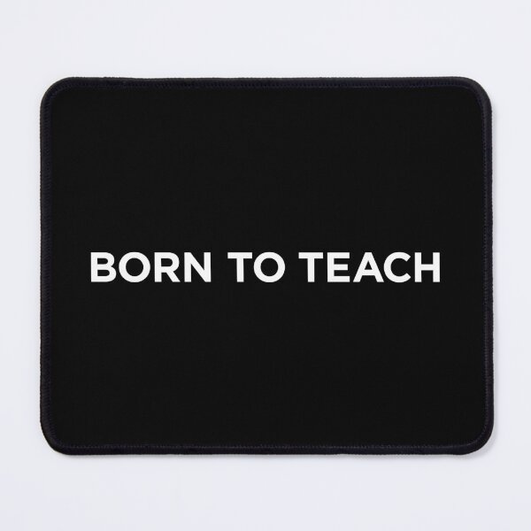 Item preview, Born To Teach (Small White Text) designed and sold by STUDIO-72.