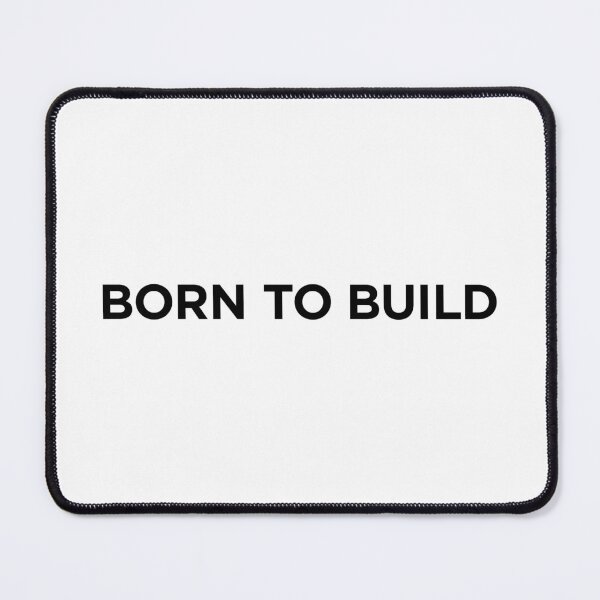 Item preview, Born To Build (Small Black Text) designed and sold by STUDIO-72.