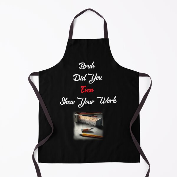 Item preview, Bruh Did You Even Show Your Work designed and sold by Estevam Marinho.