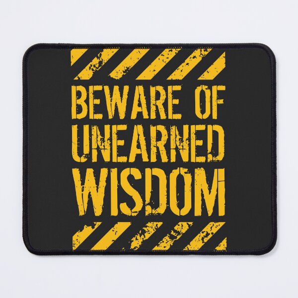 Item preview, Beware of unearned wisdom. Philosophical quote. designed and sold by SweetLog.