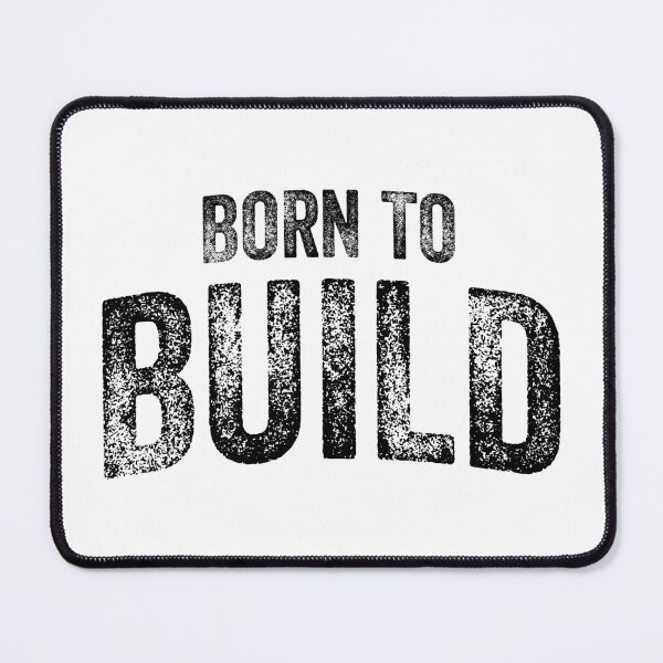 Item preview, Born To Build (Big Black Text) designed and sold by STUDIO-72.