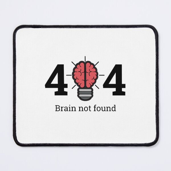 Item preview, error 404 brain not found funny  designed and sold by jawbdi.