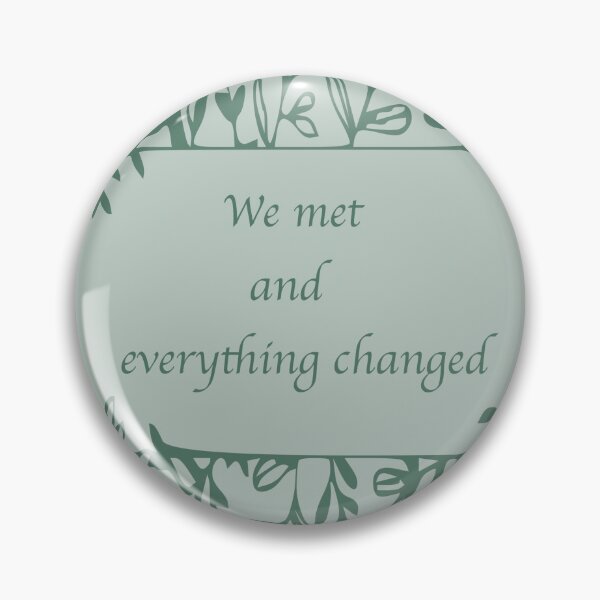 Item preview, we met and everything change designed and sold by Uffcagla.