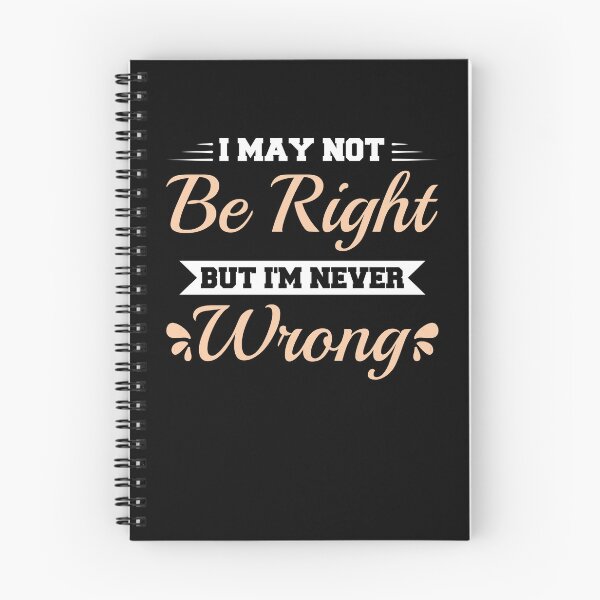 Item preview, I May Not Be Right But I'm Never Wrong funny ego  designed and sold by TeePerfect ⭐⭐⭐⭐⭐.