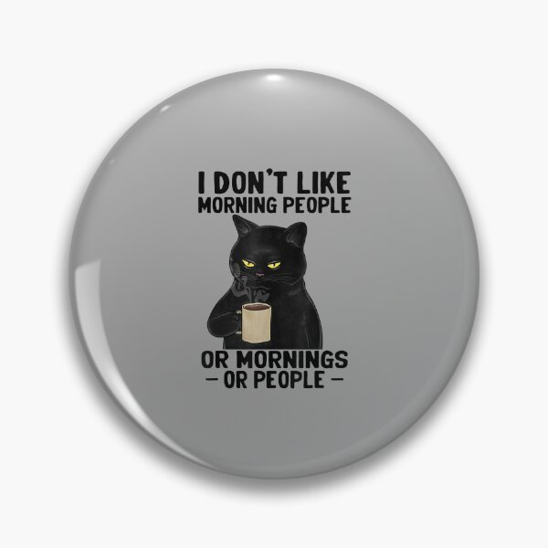 Item preview, I Don't Like Morning People Or Mornings Or People Funny designed and sold by loutfileo.