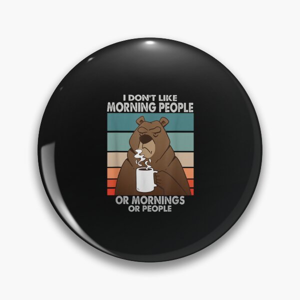Item preview,  I Don't Like Morning People Or Mornings Or People Funny designed and sold by loutfileo.
