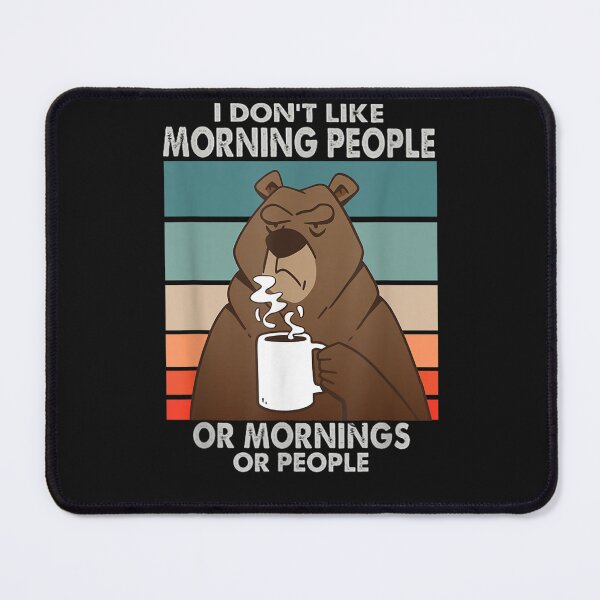 Item preview, I Don't Like Morning People Or Mornings Or People Funny designed and sold by loutfileo.