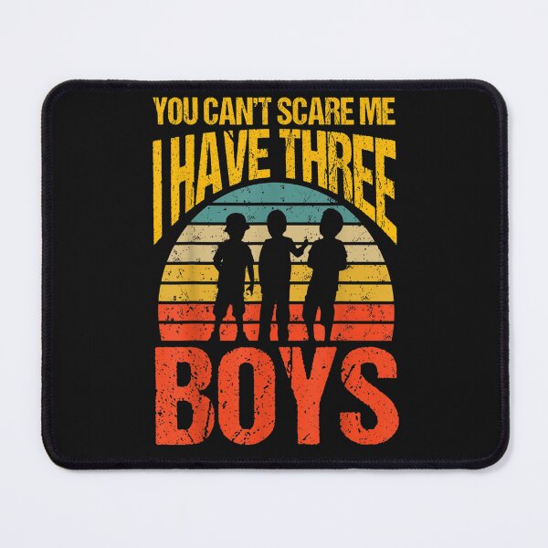 Item preview, You Can't Scare Me I Have Three Boys Funny designed and sold by loutfileo.
